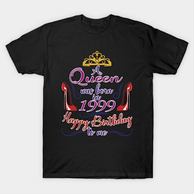 A Queen Was Born In 1999 - Happy Birthday To Me - 23 Years Old, 23rd Birthday Gift For Women T-Shirt by Art Like Wow Designs